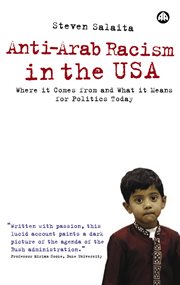 Anti-Arab Racism in the USA : Where It Comes From and What It Means For Politics Today cover image