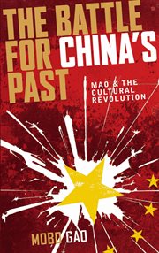 The battle for China's past : Mao and the Cultural Revolution cover image