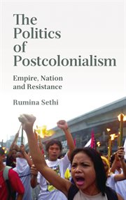 The politics of postcolonialism : empire, nation and resistance cover image
