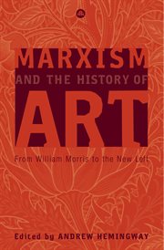 Marxism and the history of art : from William Morris to the New Left cover image