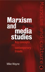 Marxism and media studies : key concepts and contemporary trends cover image