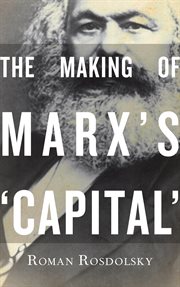 The making of Marx's 'Capital'. Vol. 1 cover image