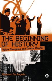The beginning of history : value struggles and global capital cover image