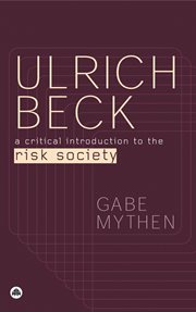 Ulrich Beck : a critical introduction to the risk society cover image