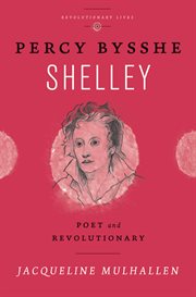 Percy Bysshe Shelley : poet and revolutionary cover image