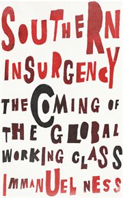 Southern insurgency : the coming of the global working class cover image