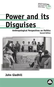 Power and its disguises : anthropological perspectives on politics cover image