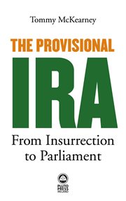 The Provisional IRA : from insurrection to Parliament cover image