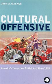 Cultural offensive : America's impact on British art since 1945 cover image