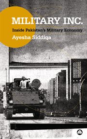 Military Inc. : Inside Pakistan's Military Economy cover image