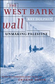 The West Bank wall : unmaking Palestine cover image