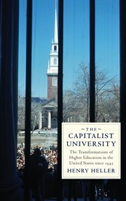 The capitalist university : the transformations of higher education in the United States (1945-2016) cover image