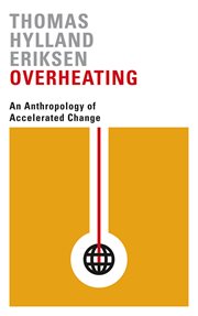 Overheating : an anthropology of acceleratedchange cover image