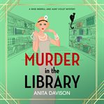 Murder in the Library : Miss Merrill and Aunt Violet Mysteries cover image