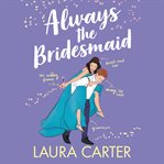 Always the Bridesmaid cover image