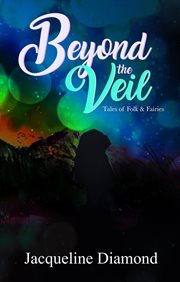Beyond the veil; tales of folk & fairies cover image