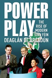 Power play : the rise of modern Sinn Féin cover image