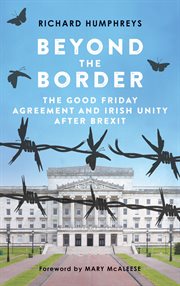 Beyond the border : the Good Friday agreement and Irish unity after brexit cover image