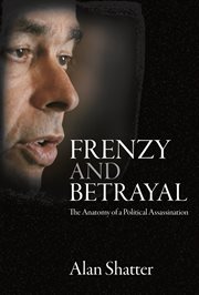 Frenzy and betrayal : the anatomy of a political assassination cover image