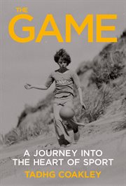 The game : a journey into the heart of sport cover image