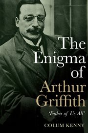 The enigma of arthur griffith. 'Father of Us All' cover image