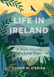 Life in Ireland : A Short History of a Long Time cover image