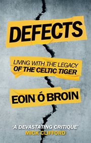 Defects. Living with the Legacy of the Celtic Tiger cover image