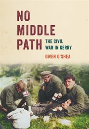 NO MIDDLE PATH : the civil war in kerry cover image