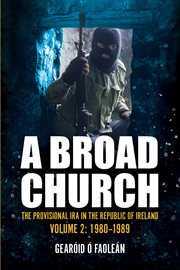 BROAD CHURCH 2 : the provisional ira in the republic of ireland, 1980-1989 cover image