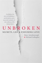 Unbroken : Secrets, Lies And Enduring Love cover image