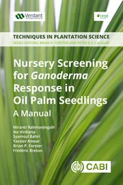 Nursery screening for Ganoderma response in oil palm seedlings : a manual cover image