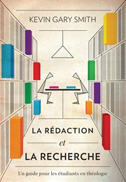 La rédaction et la recherche : Un guide pour les étudiants en théologie cover image