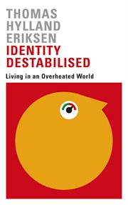 Identity destabilised : living in an overheated world cover image