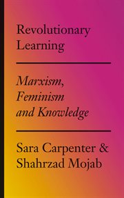 Revolutionary learning : marxism, feminism and knowledge cover image