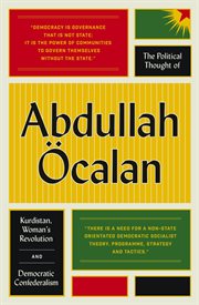 The political thought of Abdullah Öcalan : Kurdistan, women's revolution and democratic confederalism cover image