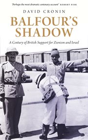 Balfour's shadow : British support for Zionism and Israel 1917-2017 cover image