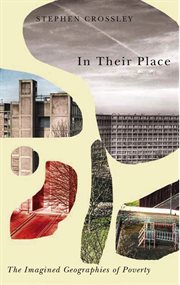In their place : the imagined geographies of poverty cover image