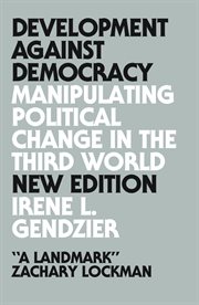 Development against democracy : manipulating political change in the third world cover image