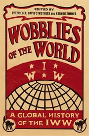 Wobblies of the world : a global history of the IWW cover image