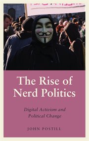 The rise of nerd politics : digital activism and political change cover image