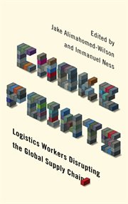 Choke points : logistics workers disrupting the global supply chain cover image