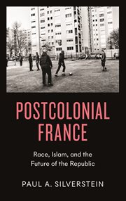 Postcolonial France : the Question of Race and the Future of theRepublic cover image