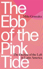 The Ebb of the Pink Tide : The Decline ofthe Left in Latin America cover image