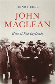 John Maclean : hero of Red Clydeside cover image