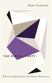 The digital party : political organisation and online democracy cover image