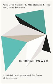 Inhuman power : artificial intelligence and the future of capitalism cover image