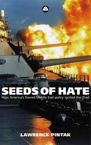 Seeds of hate : how America's flawed Middle East policy ignited the jihad cover image