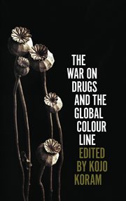 The war on drugs and the global colour line cover image