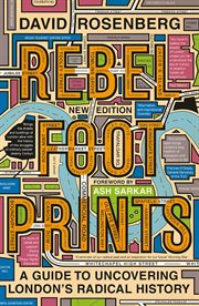 Rebel footprints : a guide to uncovering London's radical history cover image