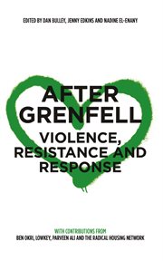 After Grenfell : violence, resistance and response cover image